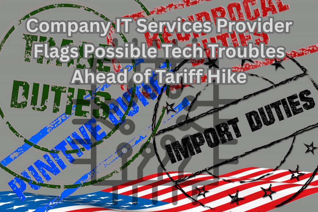 Company IT Services Provider Flags Possible Tech Troubles Ahead of Tariff Hike 1