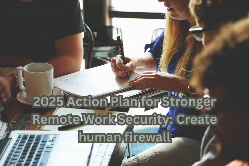Technology Consultant Shares Your 2025 Action Plan for Stronger Remote Work Security2