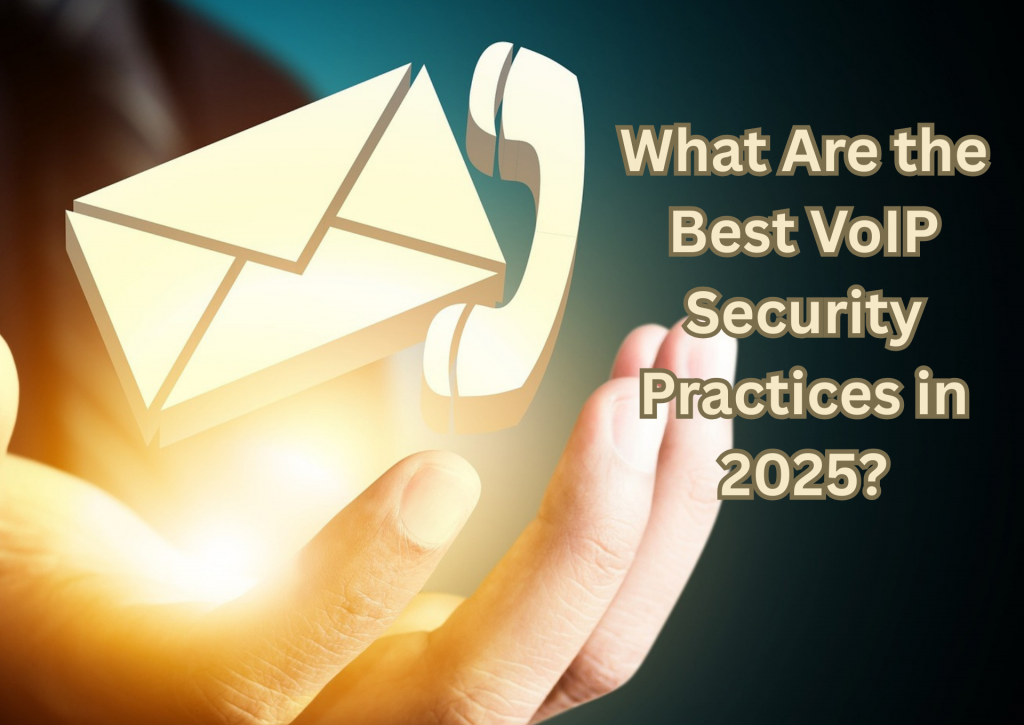 What Are Best VoIP Security Practices in 2025