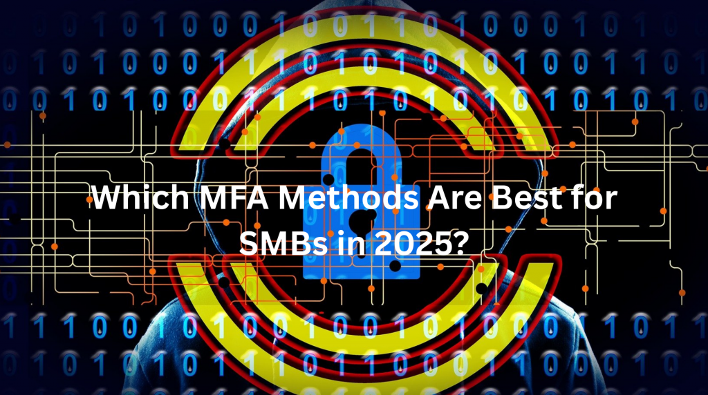 Which MFA Methods Are Best for SMBs in 2025