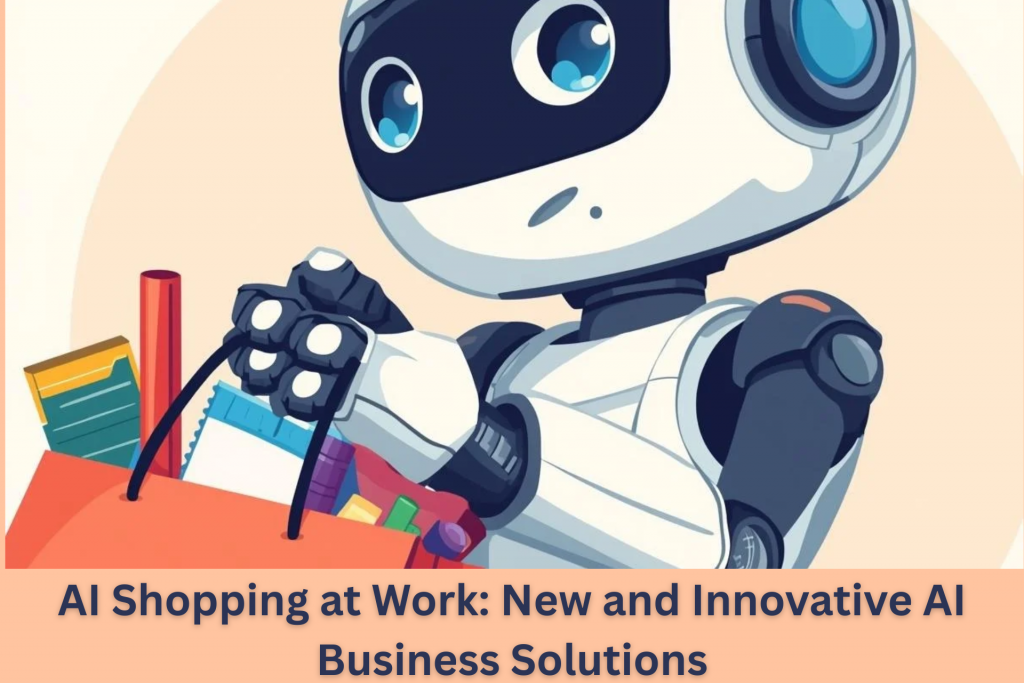 AI Shopping at Work: New and Innovative AI Business Solutions