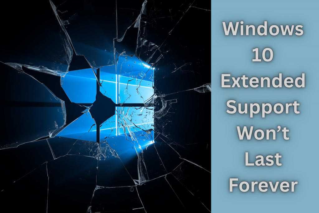 IT Services and Support Providers: Windows 10 Extended Support Won’t Last Forever